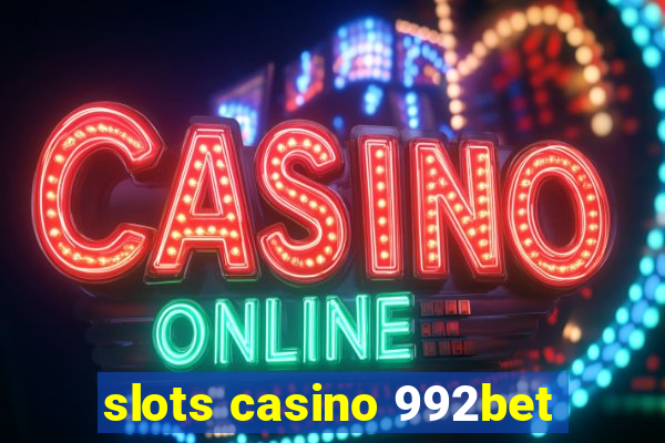 slots casino 992bet